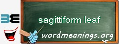 WordMeaning blackboard for sagittiform leaf